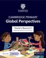 Cambridge Primary Global Perspectives Teacher's Resource 5 with Digital Access