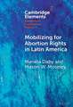 Mobilizing for Abortion Rights in Latin America