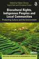 Biocultural Rights, Indigenous Peoples and Local Communities: Protecting Culture and the Environment