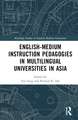 English-Medium Instruction Pedagogies in Multilingual Universities in Asia