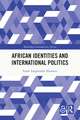 African Identities and International Politics