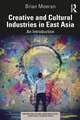 Creative and Cultural Industries in East Asia: An Introduction