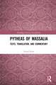 Pytheas of Massalia: Texts, Translation, and Commentary