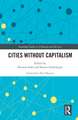 Cities Without Capitalism