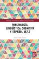 Fraseología, lingüística cognitiva y español LE/L2