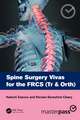 Spine Surgery Vivas for the FRCS (Tr & Orth)