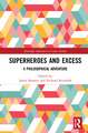 Superheroes and Excess: A Philosophical Adventure