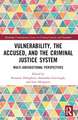 Vulnerability, the Accused, and the Criminal Justice System