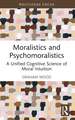 Moralistics and Psychomoralistics: A Unified Cognitive Science of Moral Intuition