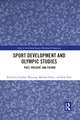Sport Development and Olympic Studies: Past, Present, and Future