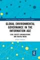 Global Environmental Governance in the Information Age: Civil Society Organizations and Digital Media