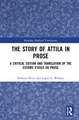 The Story of Attila in Prose: A Critical Edition and Translation of the Estoire d’Atile en prose