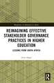 Reimagining Effective Stakeholder Governance Practices in Higher Education: Lessons from South Africa