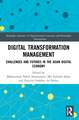 Digital Transformation Management: Challenges and Futures in the Asian Digital Economy