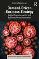 Demand-Driven Business Strategy: Digital Transformation and Business Model Innovation