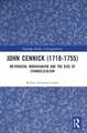 John Cennick (1718-1755): Methodism, Moravianism and the Rise of Evangelicalism