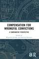 Compensation for Wrongful Convictions: A Comparative Perspective