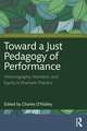 Toward a Just Pedagogy of Performance: Historiography, Narrative, and Equity in Dramatic Practice