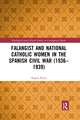 Falangist and National Catholic Women in the Spanish Civil War (1936–1939