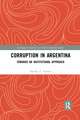 Corruption in Argentina: Towards an Institutional Approach