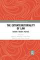 The Extraterritoriality of Law: History, Theory, Politics