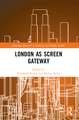 London as Screen Gateway