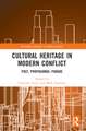 Cultural Heritage in Modern Conflict: Past, Propaganda, Parade