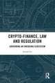 Crypto-Finance, Law and Regulation: Governing an Emerging Ecosystem