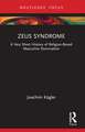 Zeus Syndrome: A Very Short History of Religion-Based Masculine Domination