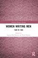 Women Writing Men: 1689 to 1869