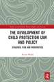 The Development of Child Protection Law and Policy: Children, Risk and Modernities