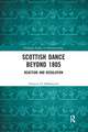 Scottish Dance Beyond 1805: Reaction and Regulation