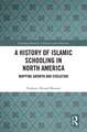 A History of Islamic Schooling in North America: Mapping Growth and Evolution