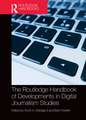 The Routledge Handbook of Developments in Digital Journalism Studies