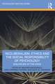 Neoliberalism, Ethics and the Social Responsibility of Psychology: Dialogues at the Edge