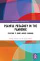 Playful Pedagogy in the Pandemic: Pivoting to Game-Based Learning