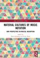 Material Cultures of Music Notation: New Perspectives on Musical Inscription