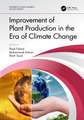 Improvement of Plant Production in the Era of Climate Change