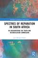 Spectres of Reparation in South Africa: Re-encountering the Truth and Reconciliation Commission