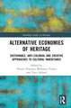 Alternative Economies of Heritage: Sustainable, Anti-Colonial and Creative Approaches to Cultural Inheritance