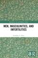 Men, Masculinities, and Infertilities