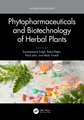 Phytopharmaceuticals and Biotechnology of Herbal Plants