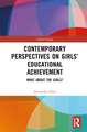 Contemporary Perspectives on Girls’ Educational Achievement: What About the Girls?