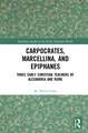 Carpocrates, Marcellina, and Epiphanes: Three Early Christian Teachers of Alexandria and Rome