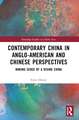 Contemporary China in Anglo-American and Chinese Perspectives: Making Sense of a Rising China