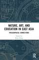 Nature, Art, and Education in East Asia: Philosophical Connections