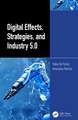 Digital Effects, Strategies, and Industry 5.0