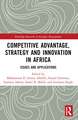 Competitive Advantage, Strategy and Innovation in Africa