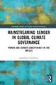 Mainstreaming Gender in Global Climate Governance: Women and Gender Constituency in the UNFCCC