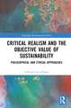 Critical Realism and the Objective Value of Sustainability: Philosophical and Ethical Approaches